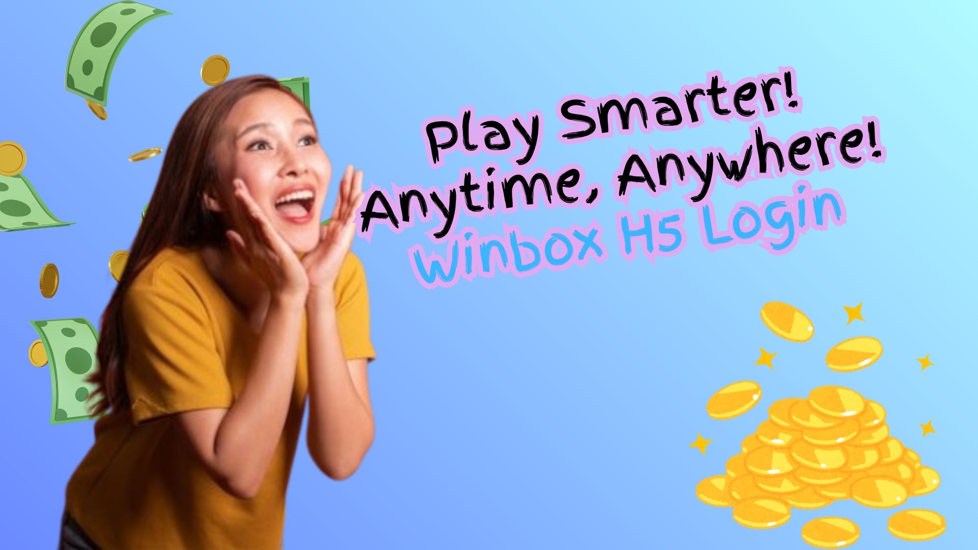 A girl with yellow shirt shout out Play Smarter, Anytime, Anywhere! Winbox H5